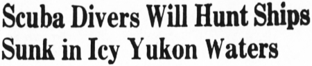 Scuba Divers Will Hunt Ships Sunk in Icy Yukon Waters, 1960