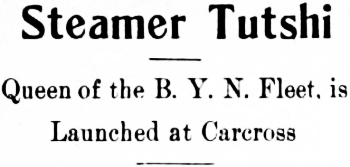 Headline: Steamer Tutshi, Queen of the B. Y. N. Fleet, is Launched at Carcross, 1917