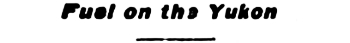 Headline: Fuel on the Yukon, 1905
