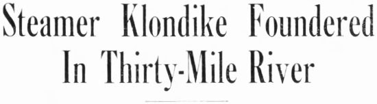 Headline: Steamer Klondike Foundered in Thirty-Mile River, 1936