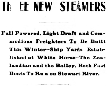 Headline: Full Powered, Light Draft and Commodious Freighters To Be Built This Winter - Ship Yards Established at White Horse, 1900