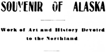 Headline: E. A. Hegg's Souvenir of Alaska, 1900