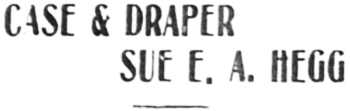 Headline: Case & Draper Sue E. A. Hegg, 1905