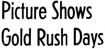 Headline: Pictures Show Gold Rush Days, 1942