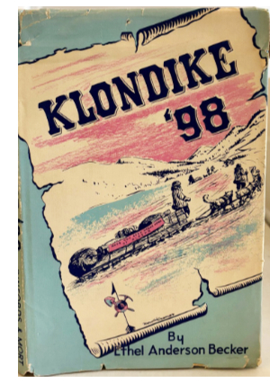 Klondike '98 by Ethel Anderson Becker, 1949 edition