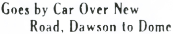 Goes by Car Over New Road, Dawson to Dome, 1926