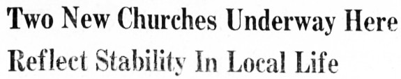 Two New Churches Underway in Whitehorse Reflect Stability In Local Life, 1957