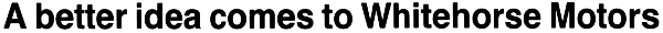 Headline: A better idea comes to Whitehorse Motors, 2009